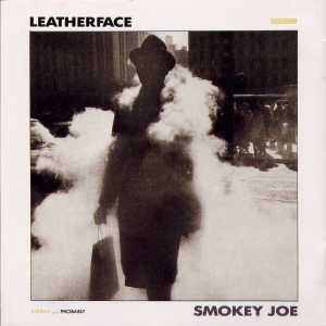 Leatherface - Smokey Joe