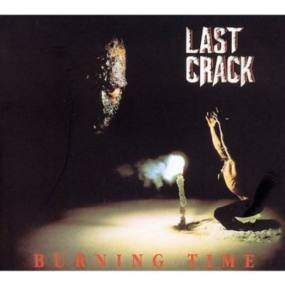 Last Crack - Burning TIme
