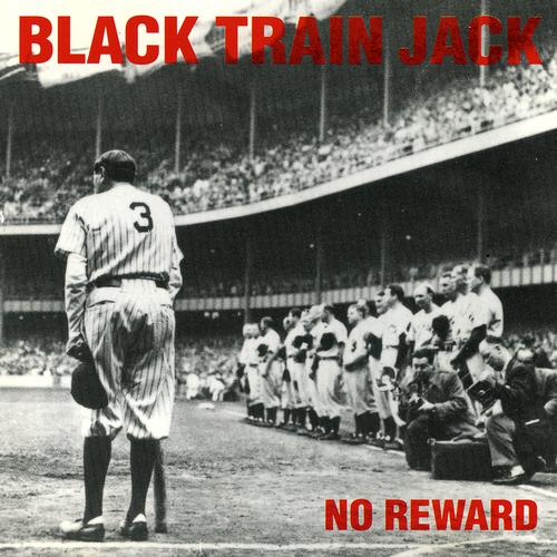 Black Train Jack - No Reward