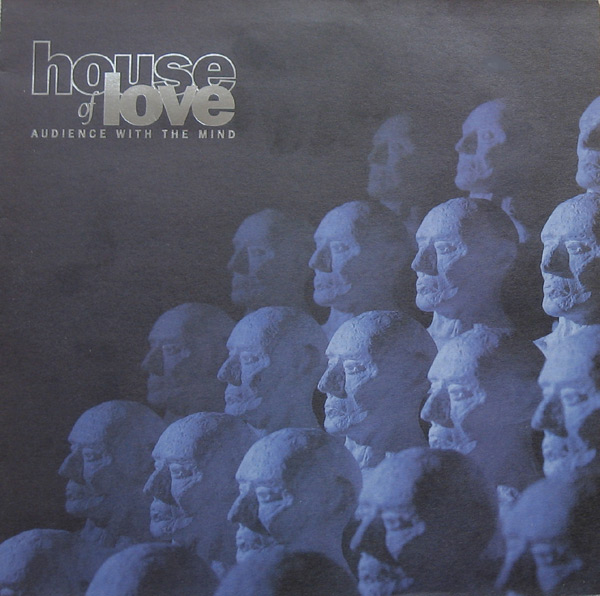 The House Of Love - Audience With The Mind