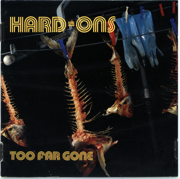 Hard-Ons - Too Far Gone