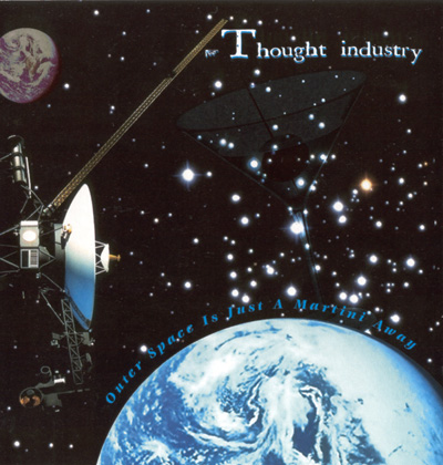 Thought Industry - Outer Space Is Just A Martini Away