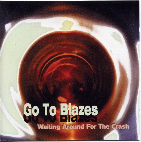 Go To Blazes - Waiting Around For The Crash