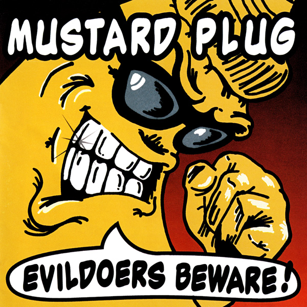 Mustard Plug - Evildoers Beware