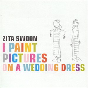 Zita Swoon - I Paint Pictures On A Wedding Dress