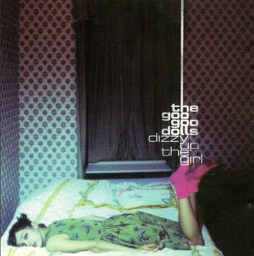 Goo Goo Dolls - Dizzy Up The Girl