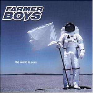 Farmer Boys- The World Is Ours