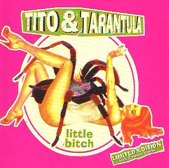 Tito&Tarantula - Little Bitch