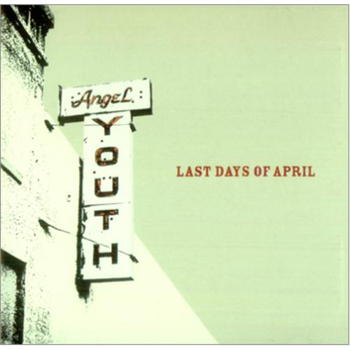 Last Days Of April - Angel Youth