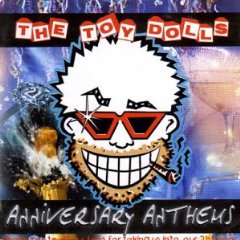 Toy Dolls- Anniversary Anthems