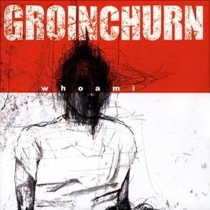 Groinchurn - Whoami