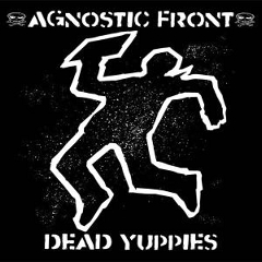 Dead Yuppies Agnostic Front Cover