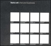 Ikara Colt - Chat And Business