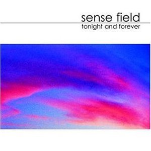 Sense Field - Tonight And Forever