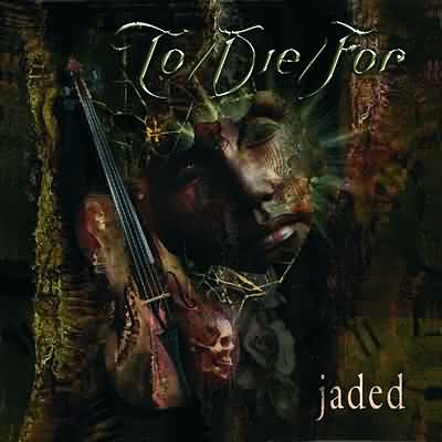 To/Die/For - Jaded