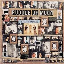 Puddle Of Mudd - Life On Display