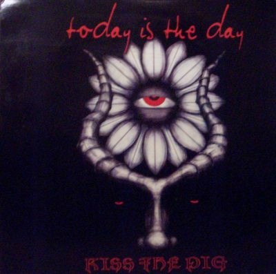 Today Is the Day - Kiss The Pig