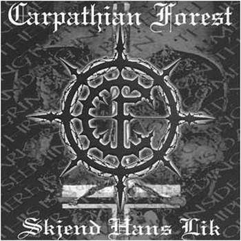 Carpathian Forest - Skjend Hans Lik