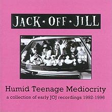 Jack Off Jill -  Humid Teenage Mediocrity