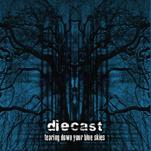 Diecast - Tearing Down Your Blue Skies