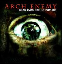 Arch Enemy - Dead Eyes See No Future EP