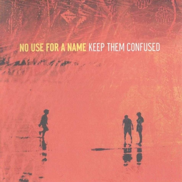 No Use For A Name - Keep Them Confused