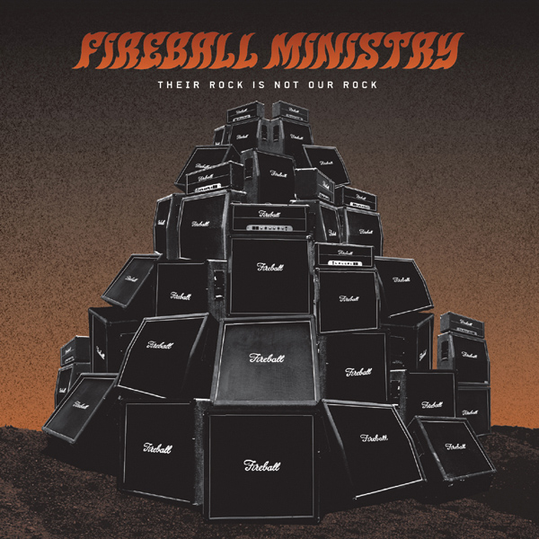 Fireball Ministry - Their Rock Is Not Our Rock