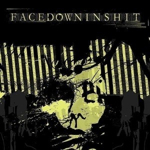Facedowninshit - Nothing Positive. Only Negative