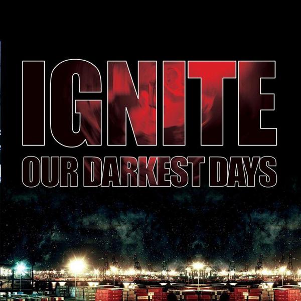 Ignite - Our Darkest Days