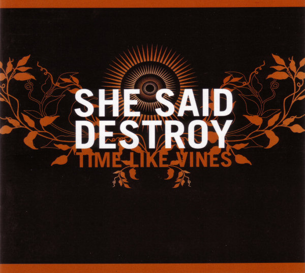 She Said Destroy - Time Like Vines