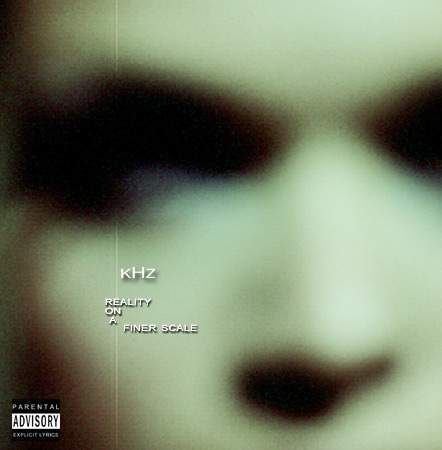 KHZ - Reality On A Finer Scale