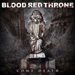 Blood Red Throne - Come Death