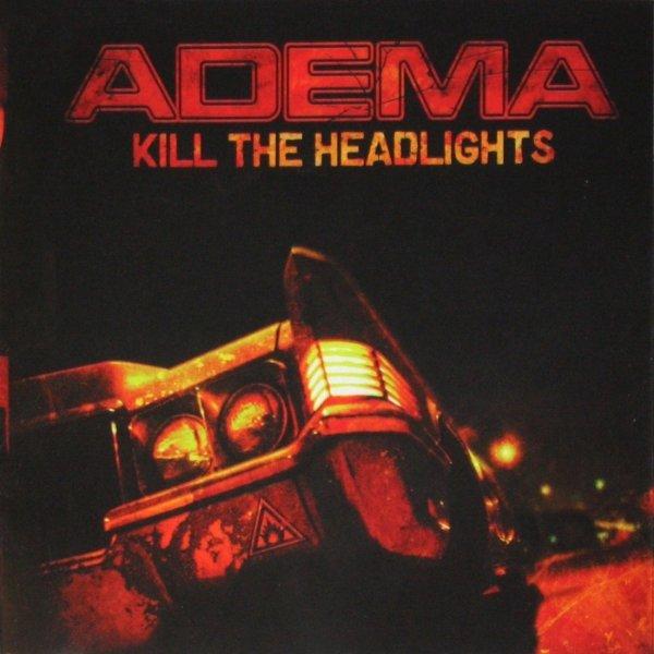 Adema - Kill The Headlights
