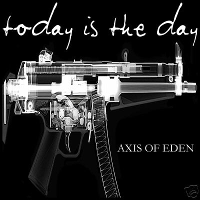 Today Is The Day - Axis Of Eden