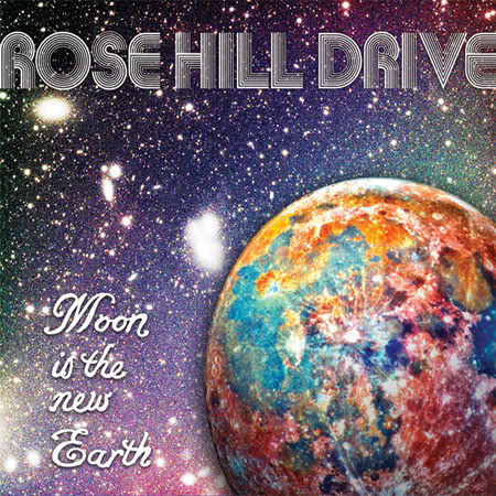 Rose Hill Drive - Moon Is The New Earth