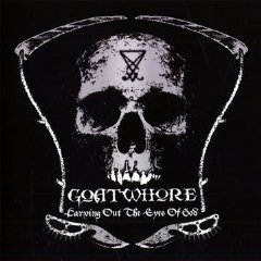 Goatwhore - Carving Out The Eyes Of God