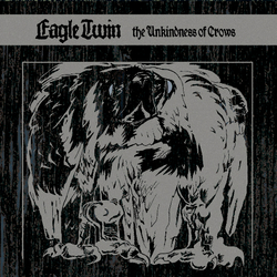 Eagle Twin - The Unkindness Of Crows