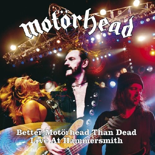 Motörhead - Better Motörhead Than Dead - Live At Hammersmith