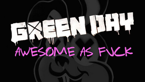 GREEN DAY :: Awesome As Fxxk