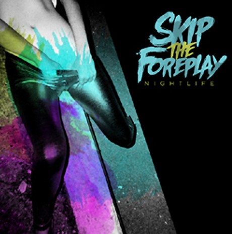 Skip The Foreplay Nightlife Cover