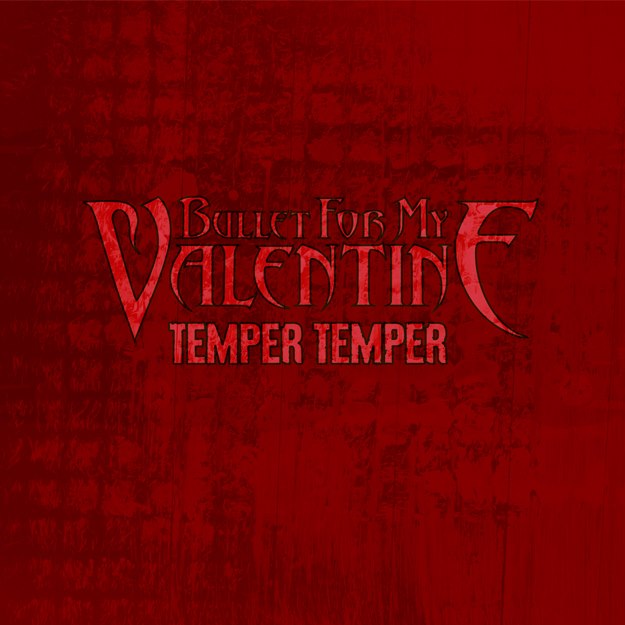Bullet For My Valentine ‘Temper Temper’