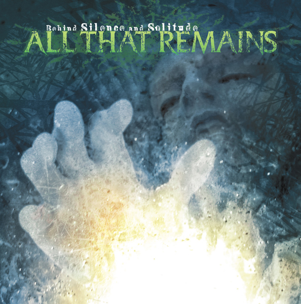 All That Remains - Behind Silence And Solitude