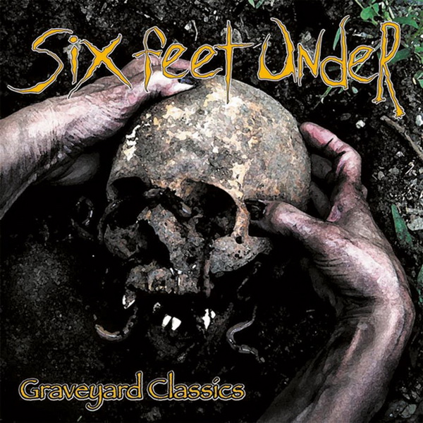 Six Feet Under- Graveyard Classics