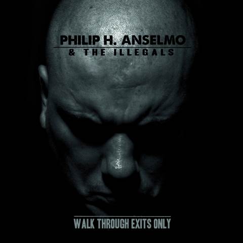 Phil Anselmo - WALK THROUGH EXITS ONLY