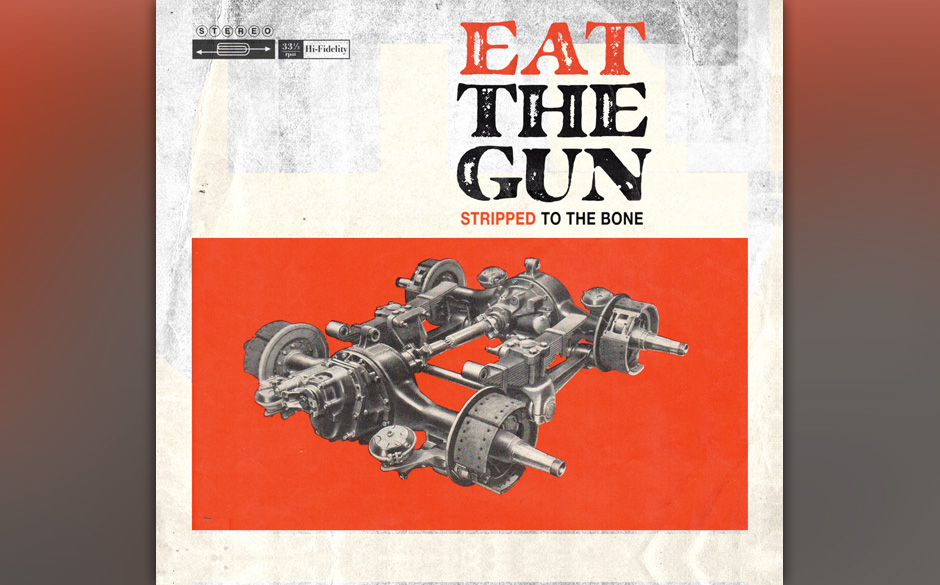 Eat The Gun - Stripped To The Bone