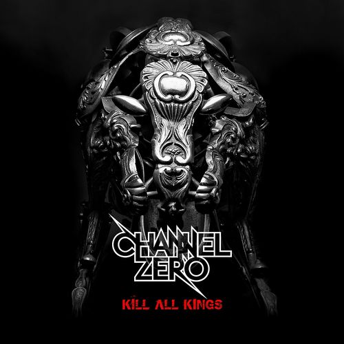 Channel Zero KILL ALL KINGS