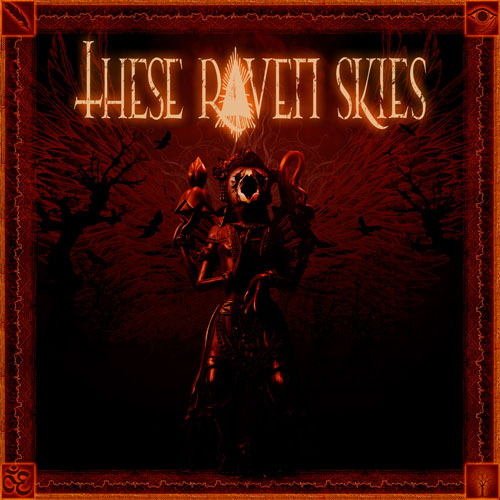 These Raven Skies - THESE RAVEN SKIES
