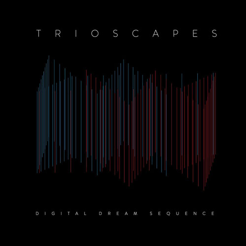 Trioscapes - DIGITAL DREAM SEQUENCE