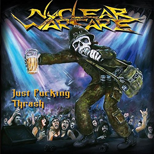 Nuclear Warfare - JUST FUCKIN THRASH
