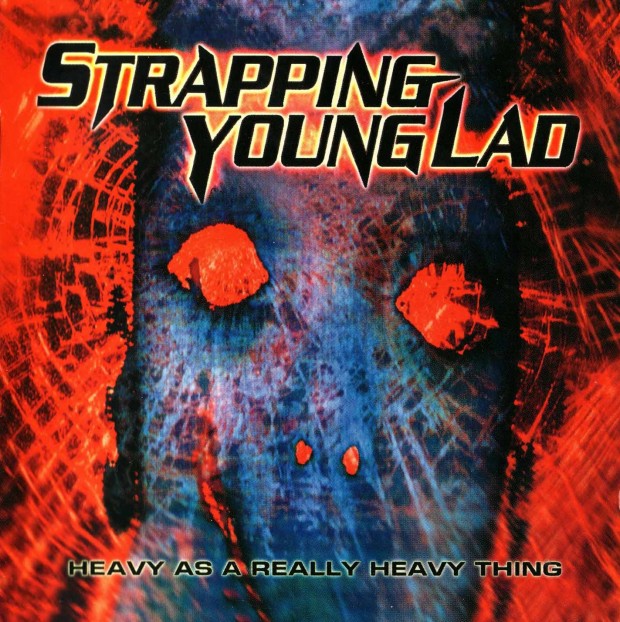 Strapping Young Lad HEAVY AS A REALLY HEAVY THING